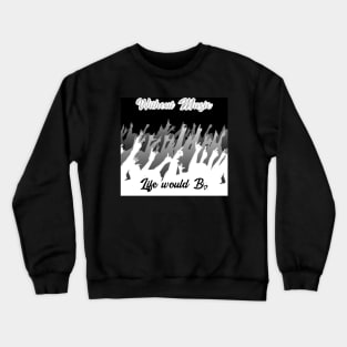 Without Music, Life would B (flat) Crewneck Sweatshirt